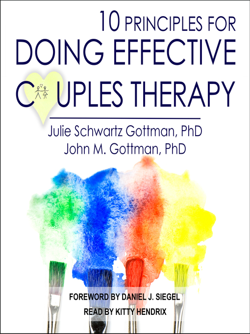 Title details for 10 Principles for Doing Effective Couples Therapy by Julie Schwartz Gottman, PhD - Available